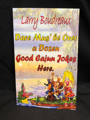 Dare Mus' be over a Dozen Good Cajun Jokes Here. (Perfect Bind)